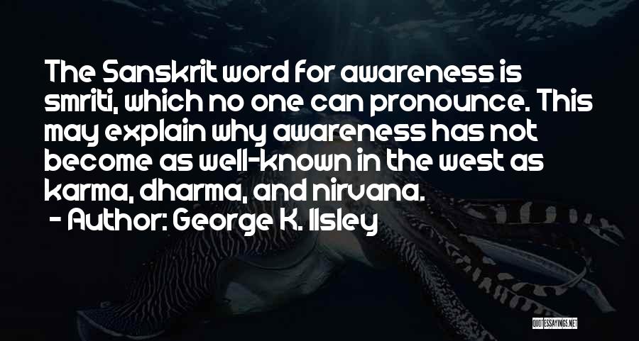 Karma And Dharma Quotes By George K. Ilsley
