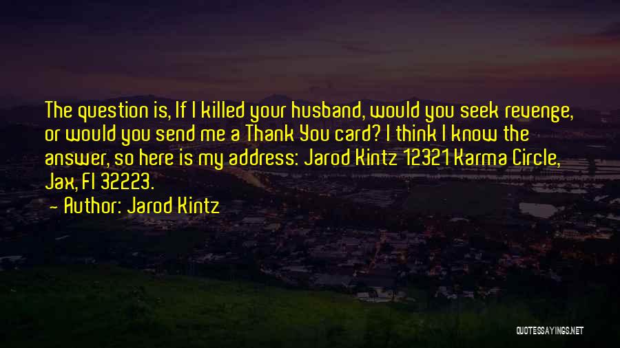 Karma And Revenge Quotes By Jarod Kintz