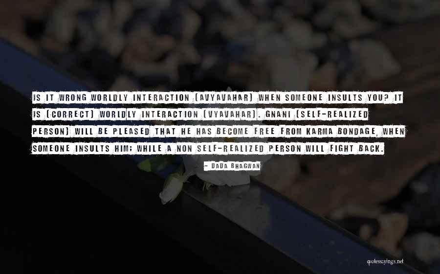 Karma Bonadage Quotes By Dada Bhagwan Karma Bonadage Quotes By Dada Bhagwan