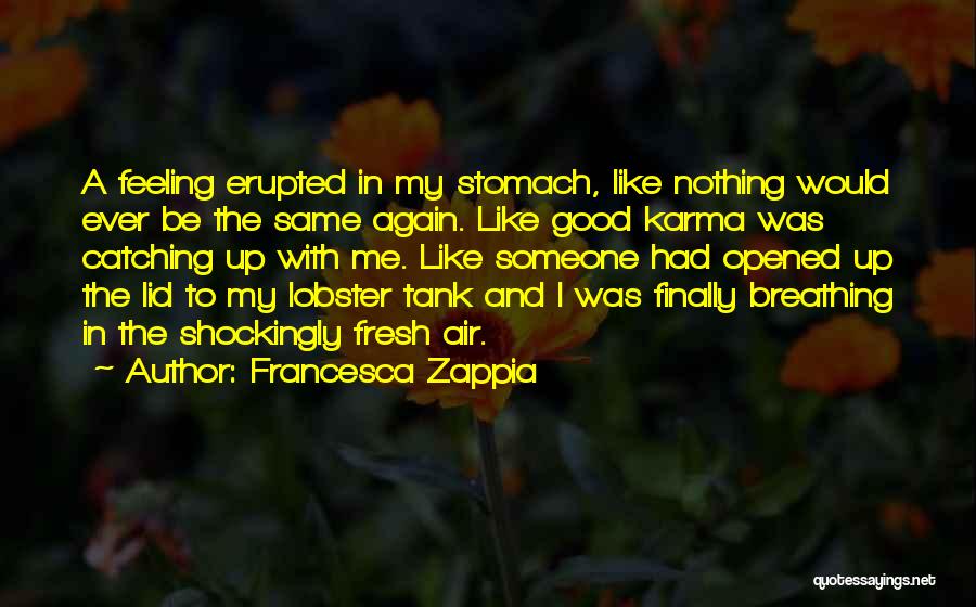 Karma Catching Up To You Quotes By Francesca Zappia