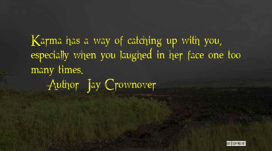 Karma Catching Up To You Quotes By Jay Crownover