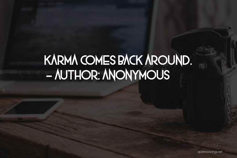 Karma Comes Back Quotes By Anonymous