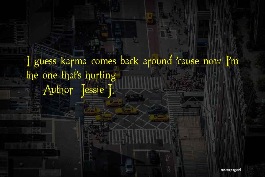 Karma Comes Back Quotes By Jessie J.