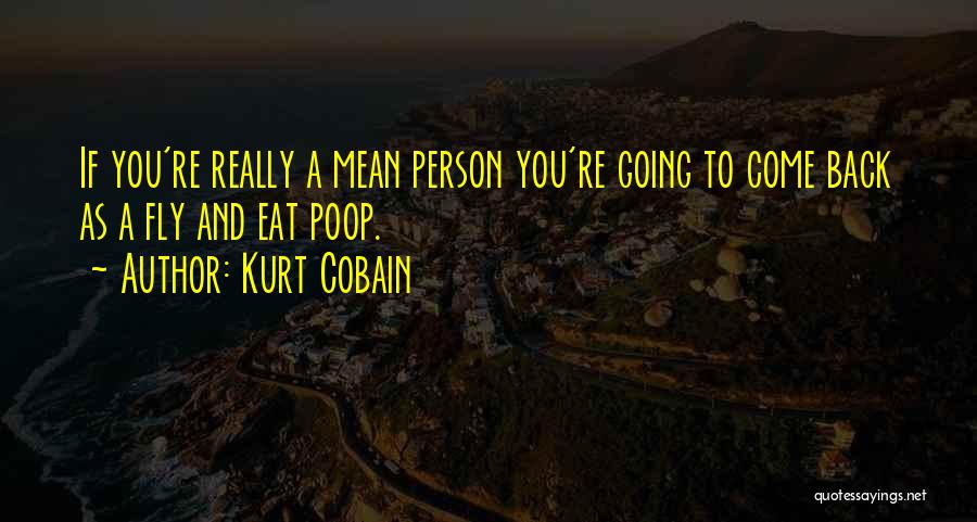 Karma Comes Back Quotes By Kurt Cobain