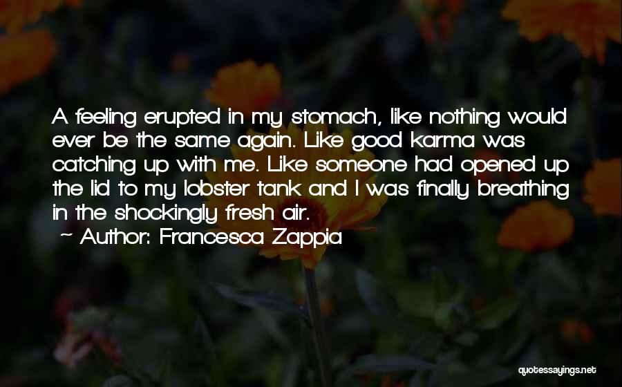 Karma Finally Got You Quotes By Francesca Zappia