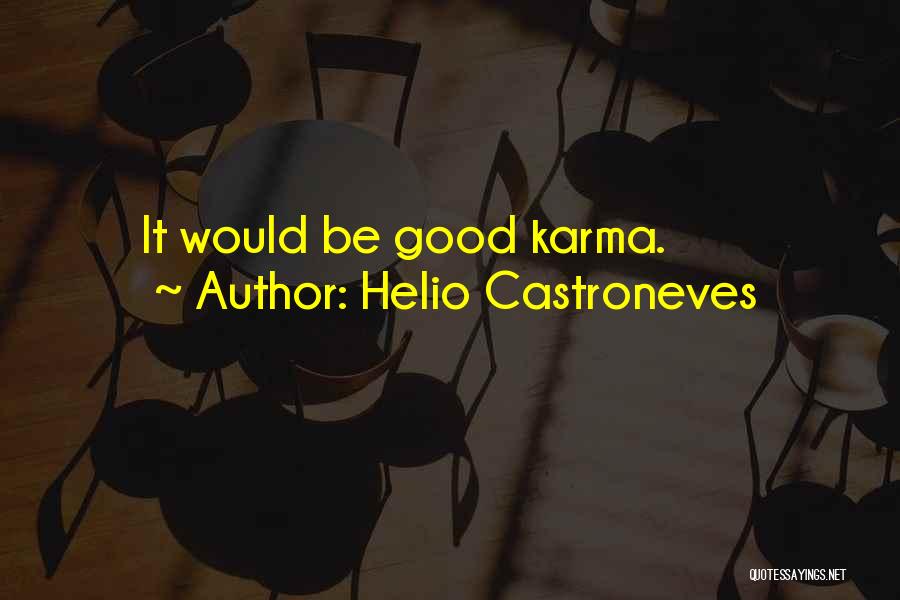 Karma Gets You Quotes By Helio Castroneves