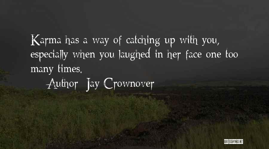 Karma Got Me Quotes By Jay Crownover