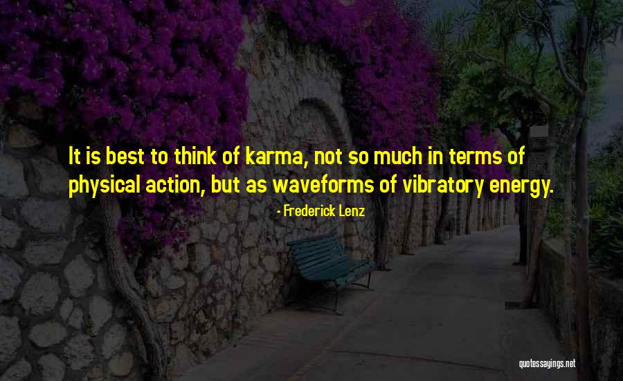 Karma Quotes By Frederick Lenz Karma Quotes By Frederick Lenz