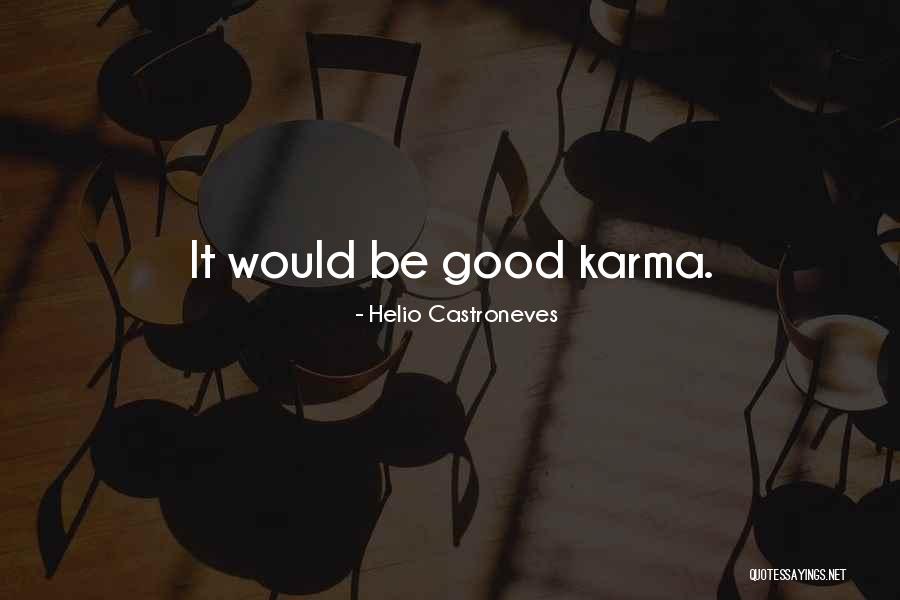 Karma Quotes By Helio Castroneves Karma Quotes By Helio Castroneves