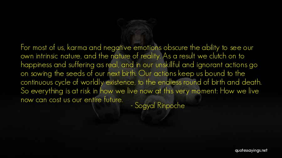 Karma Quotes By Sogyal Rinpoche Karma Quotes By Sogyal Rinpoche