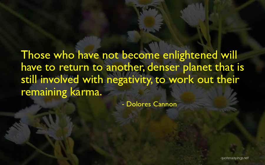 Karma Will Return Quotes By Dolores Cannon Karma Will Return Quotes By Dolores Cannon