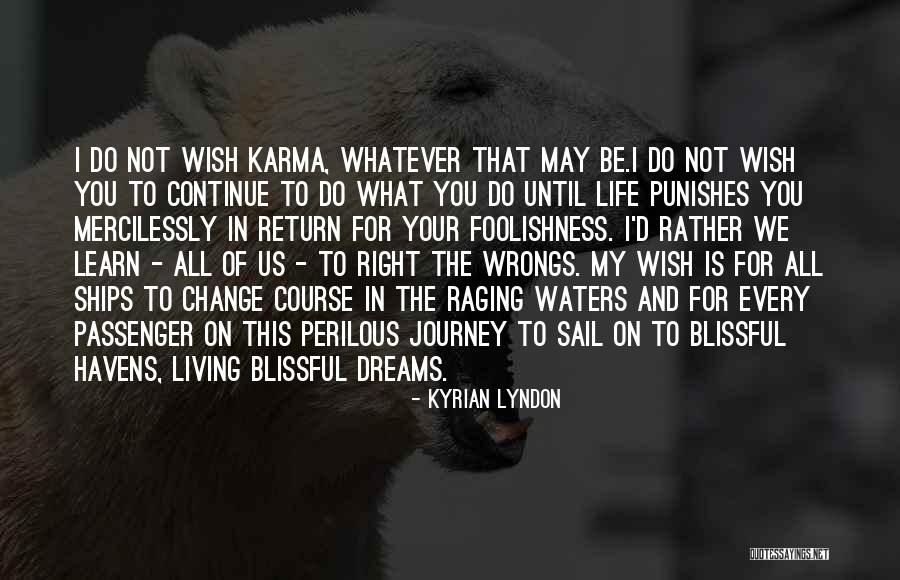 Karma Will Return Quotes By Kyrian Lyndon Karma Will Return Quotes By Kyrian Lyndon