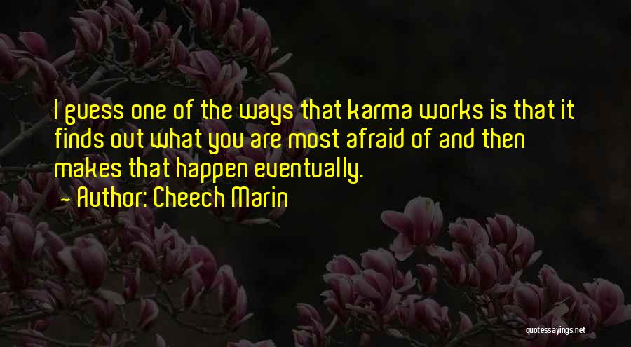 Karma Works Both Ways Quotes By Cheech Marin