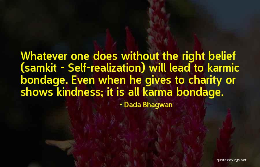 Karmic Bondage Quotes By Dada Bhagwan Karmic Bondage Quotes By Dada Bhagwan