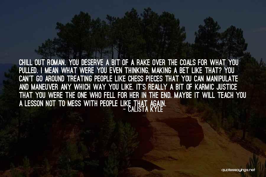 Karmic Justice Quotes By Calista Kyle Karmic Justice Quotes By Calista Kyle