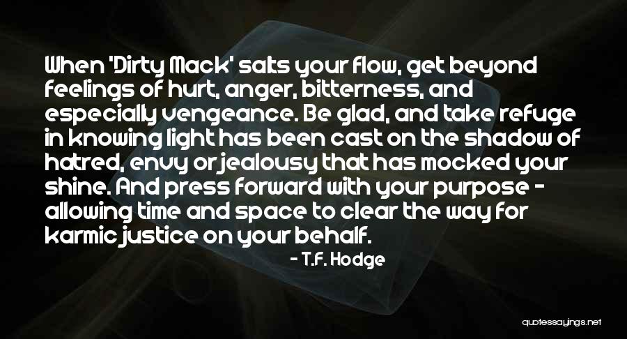 Karmic Justice Quotes By T.F. Hodge