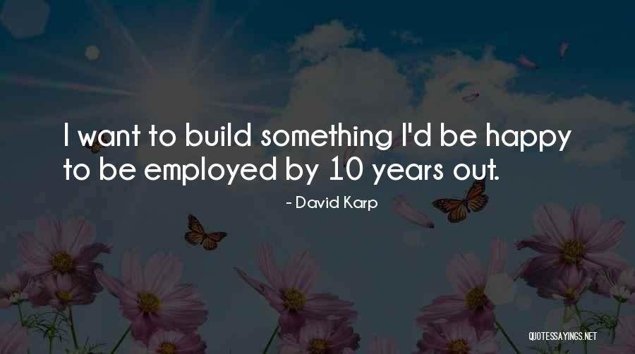 Karp Quotes By David Karp Karp Quotes By David Karp