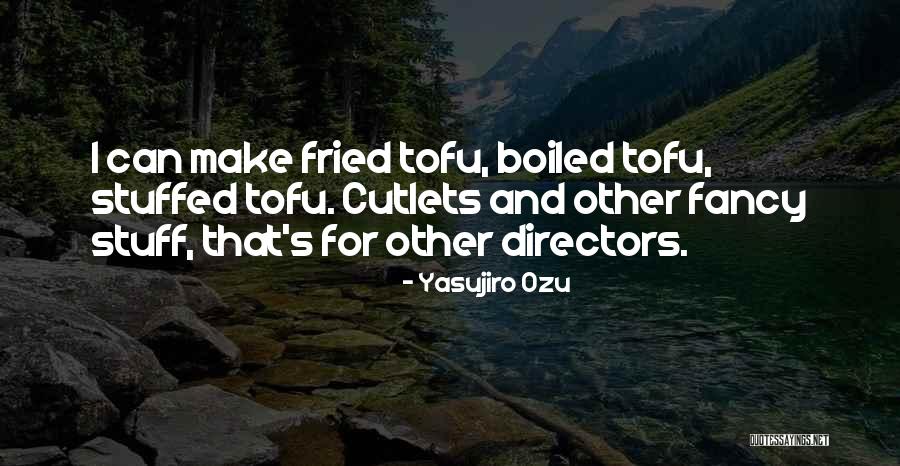 Karpiukas Quotes By Yasujiro Ozu Karpiukas Quotes By Yasujiro Ozu