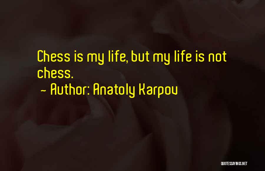 Karpov Quotes By Anatoly Karpov