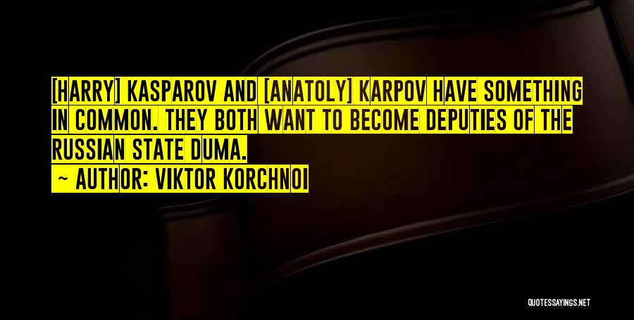 Karpov Quotes By Viktor Korchnoi