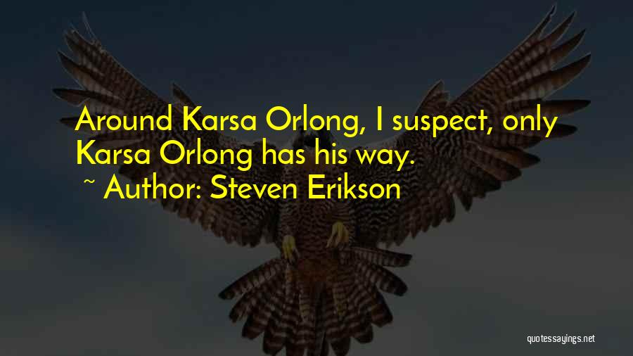 Karsa Orlong Quotes By Steven Erikson