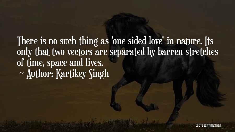 Kartikey Singh Quotes 783929