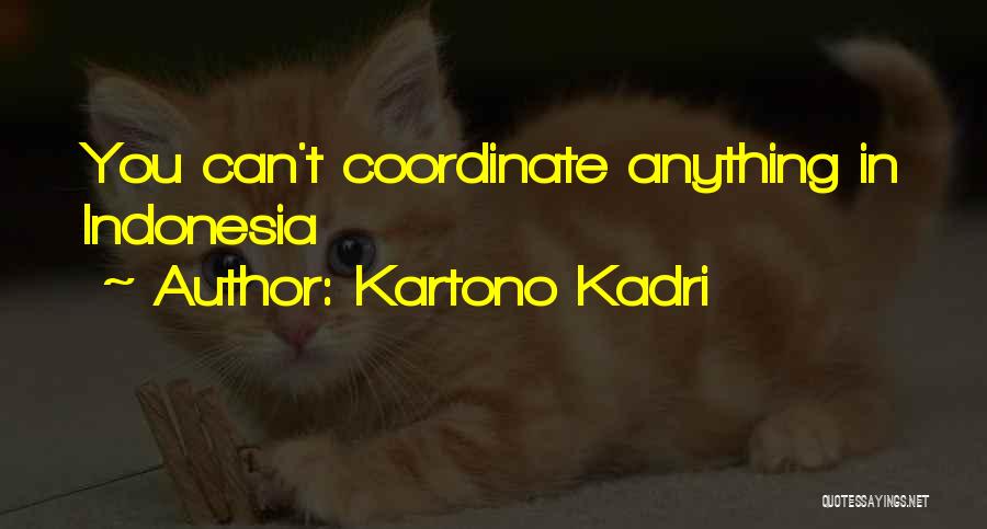 Kartono Kadri Quotes 1688019