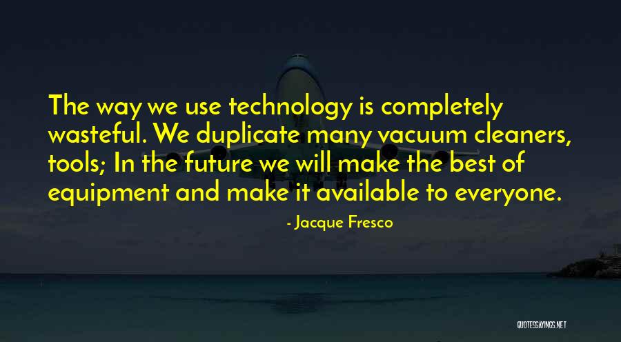 Karuki Circus Quotes By Jacque Fresco Karuki Circus Quotes By Jacque Fresco