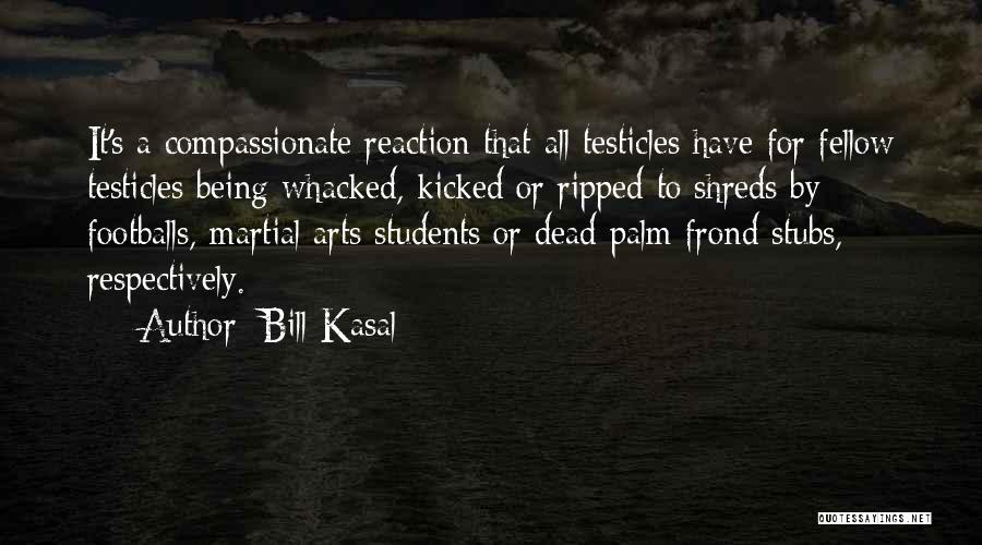 Kasal Quotes By Bill Kasal