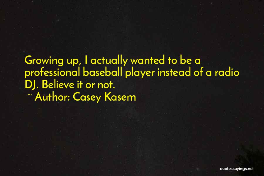 Kasem Quotes By Casey Kasem