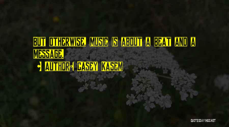 Kasem Quotes By Casey Kasem