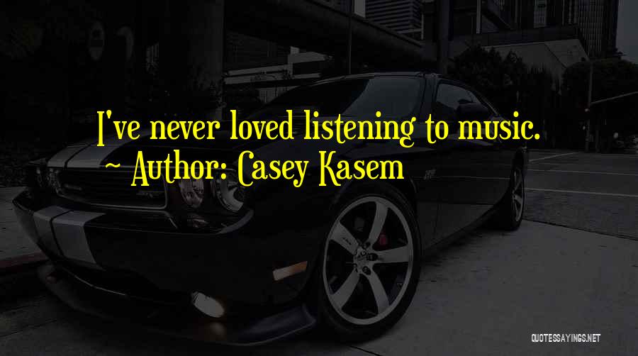 Kasem Quotes By Casey Kasem