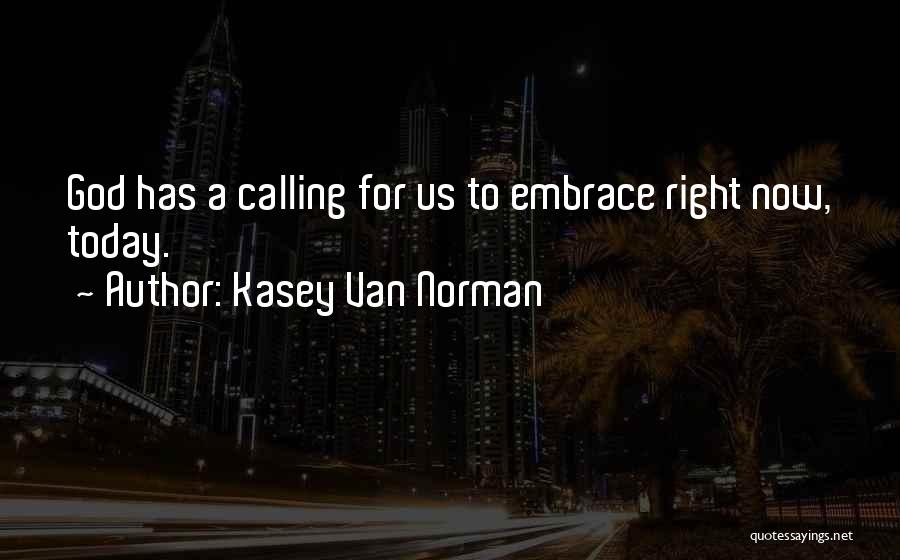 Kasey Van Norman Quotes 2124550