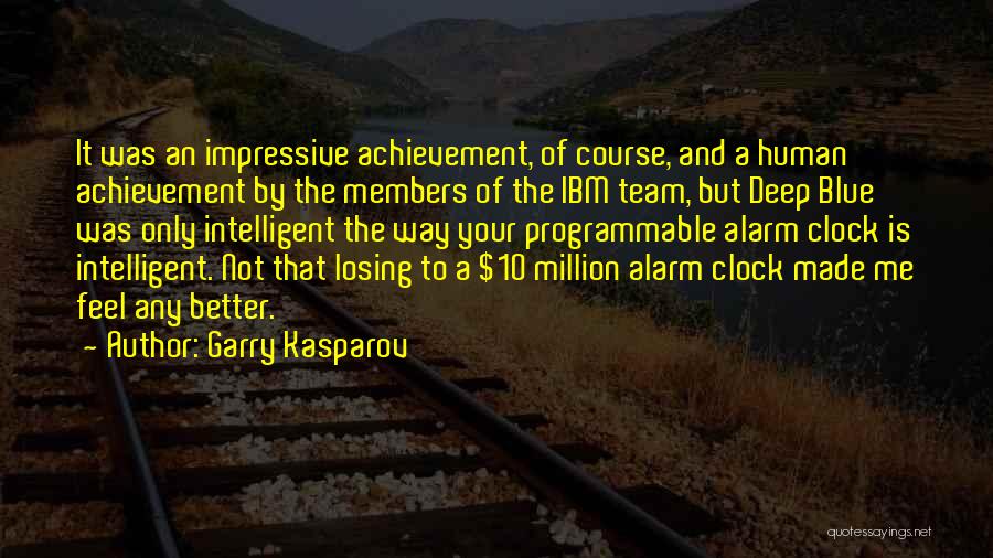 Kasparov Deep Blue Quotes By Garry Kasparov