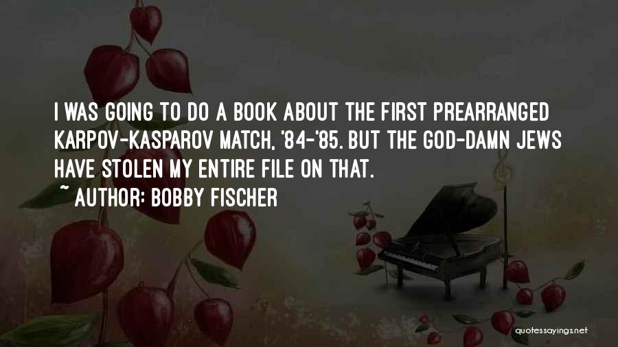 Kasparov Quotes By Bobby Fischer