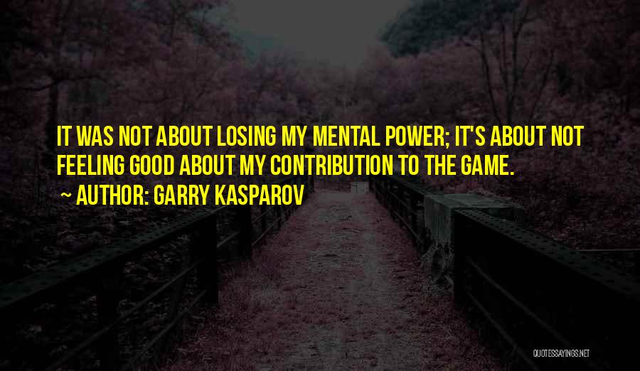 Kasparov Quotes By Garry Kasparov