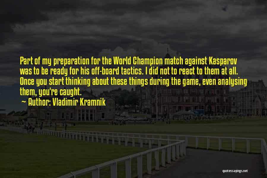 Kasparov Quotes By Vladimir Kramnik