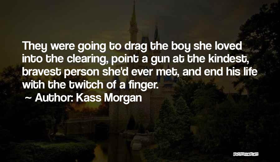 Kass Morgan Quotes 1149640