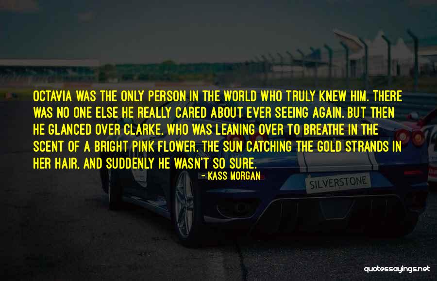 Kass Morgan Quotes 2112827 Kass Morgan Quotes 2112827