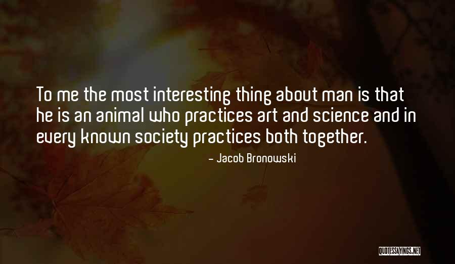 Kassari Anirudhsingh Quotes By Jacob Bronowski Kassari Anirudhsingh Quotes By Jacob Bronowski