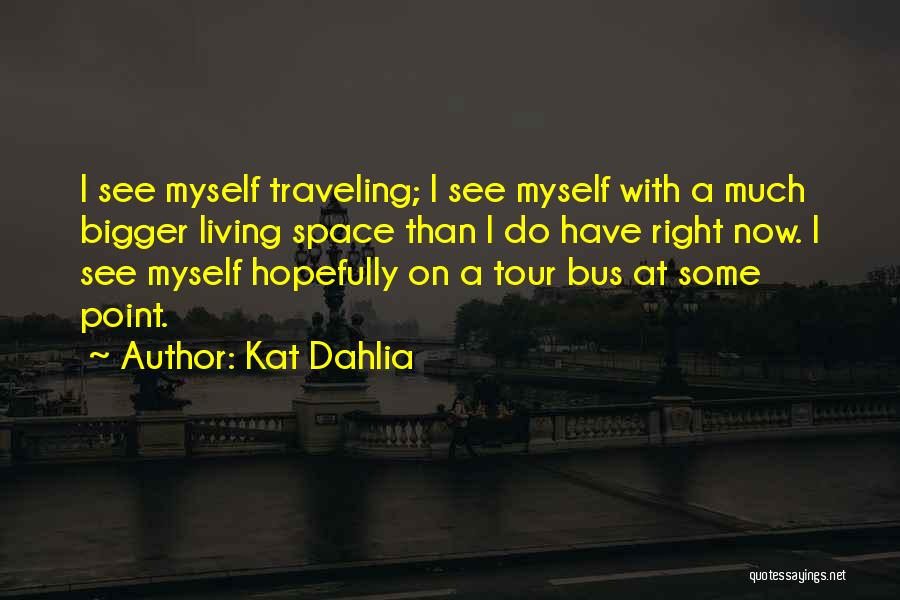 Kat Dahlia Quotes 646305