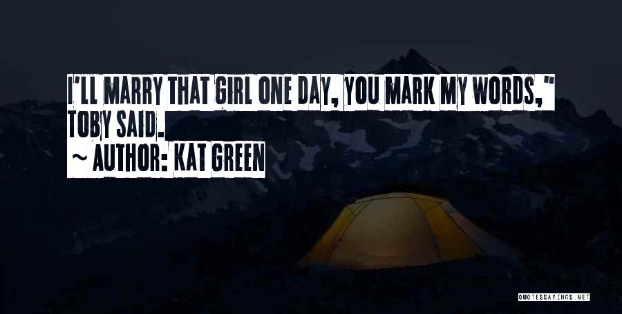 Kat Green Quotes 1227687
