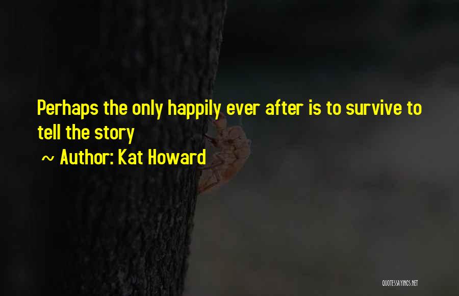 Kat Howard Quotes 268204