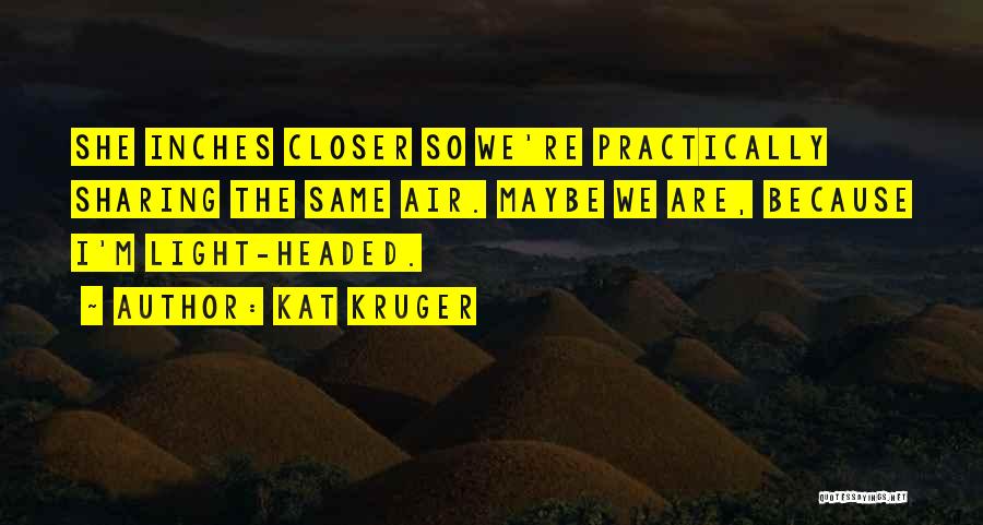 Kat Kruger Quotes 502265