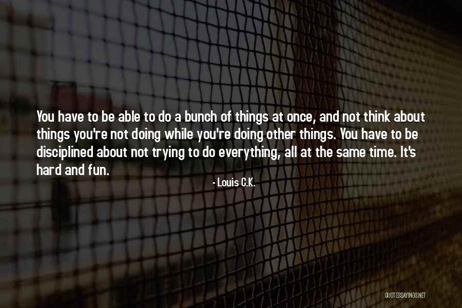 Katastrofiniai Quotes By Louis C.K. Katastrofiniai Quotes By Louis C.K.