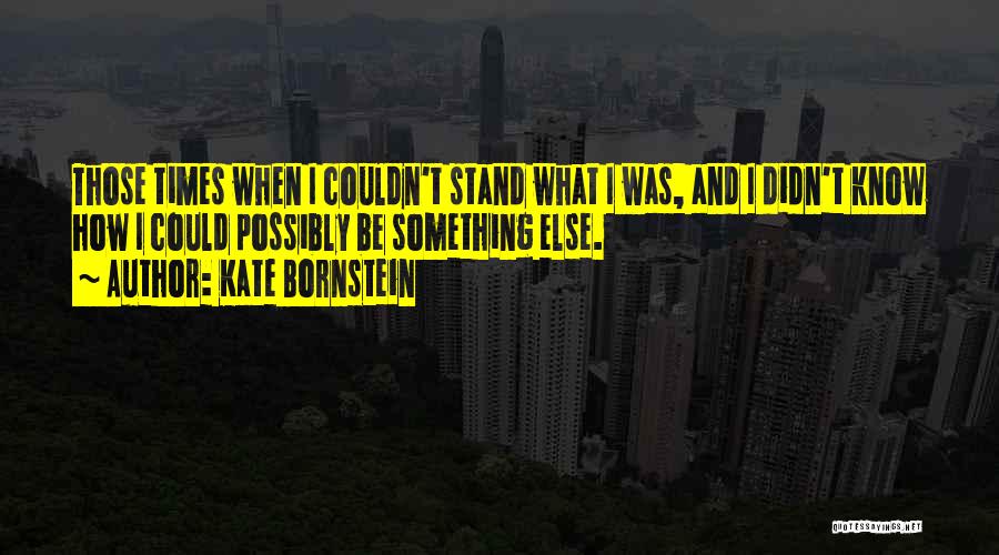 Kate Bornstein Quotes 1132885