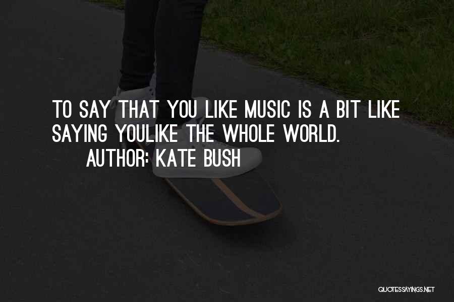 Kate Bush Quotes 1011273