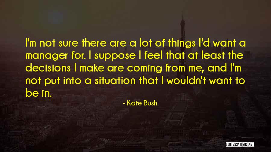 Kate Bush Quotes 1042244 Kate Bush Quotes 1042244