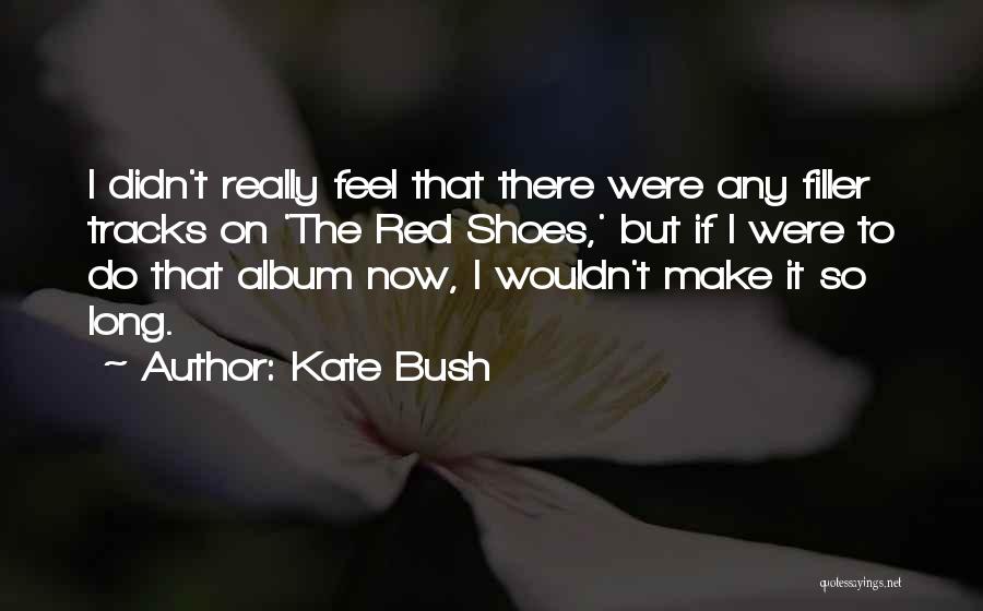 Kate Bush Quotes 1119409
