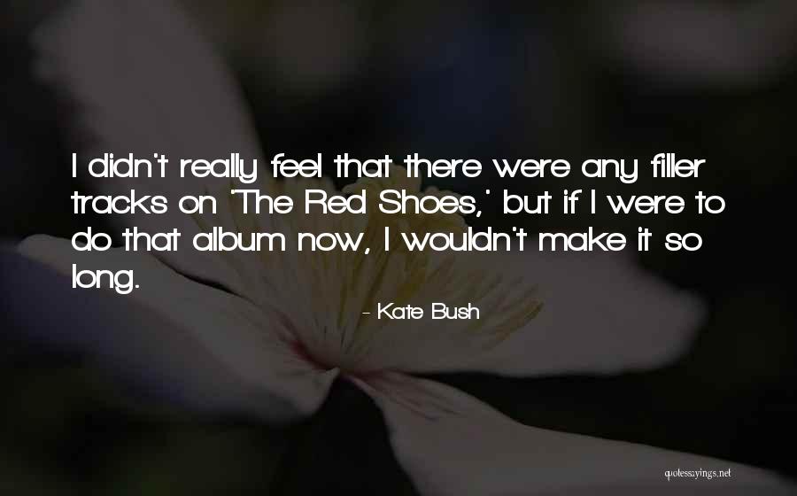 Kate Bush Quotes 1119409